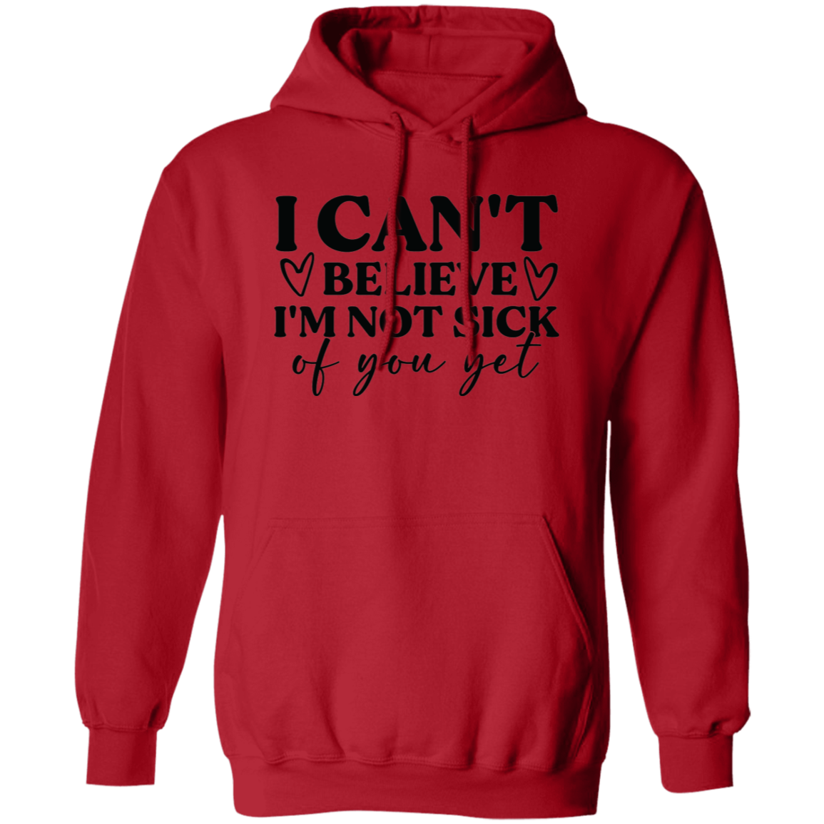 I Can't Believe I'm Not Sick of You Yet Shirt/Sweater