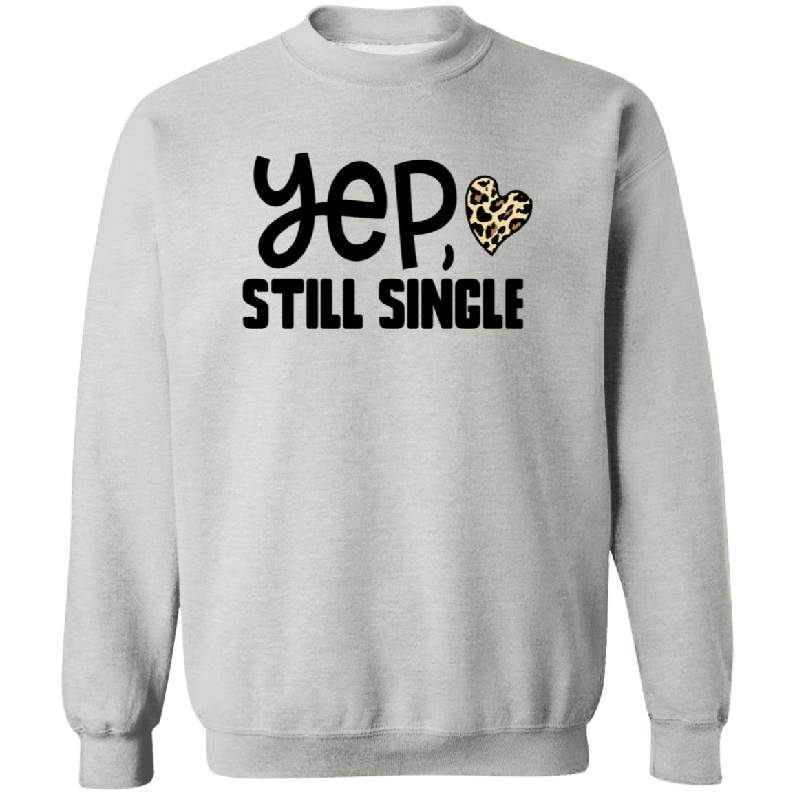 Yep, Still Single Shirt/Sweater