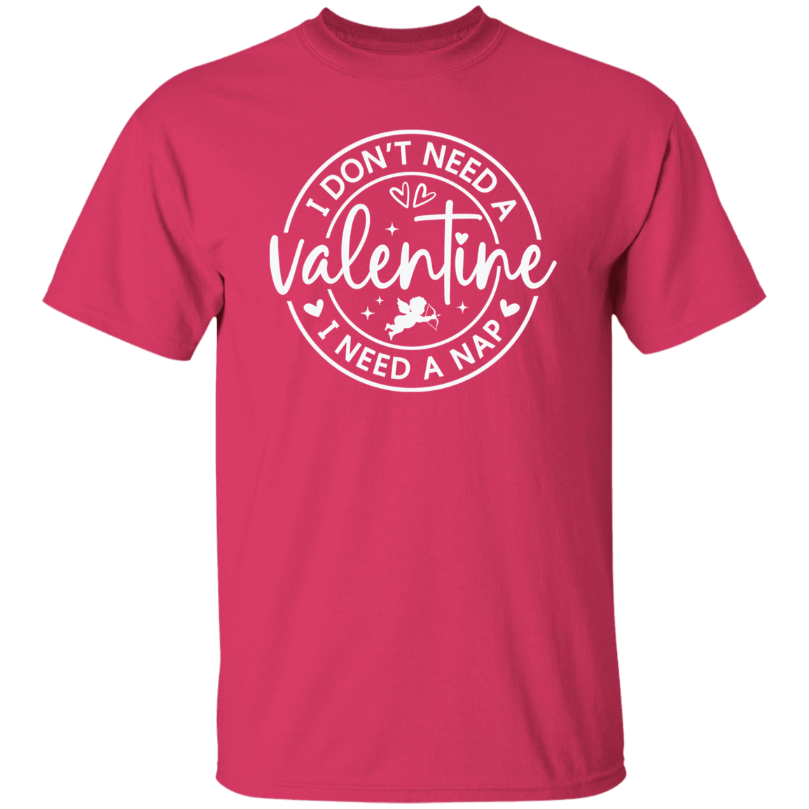I Don't Need A Valentine, I Need a Nap Shirt/Sweater