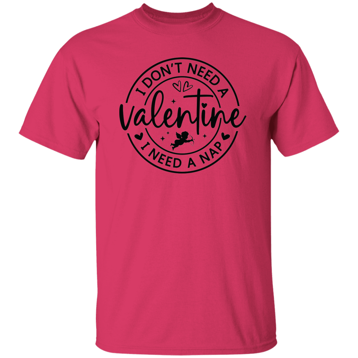 I Don't Need A Valentine, I Need a Nap Shirt/Sweater
