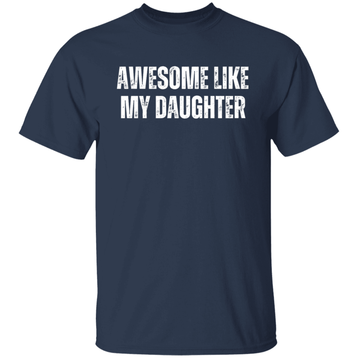 Awesome Like My Daughter T-Shirt
