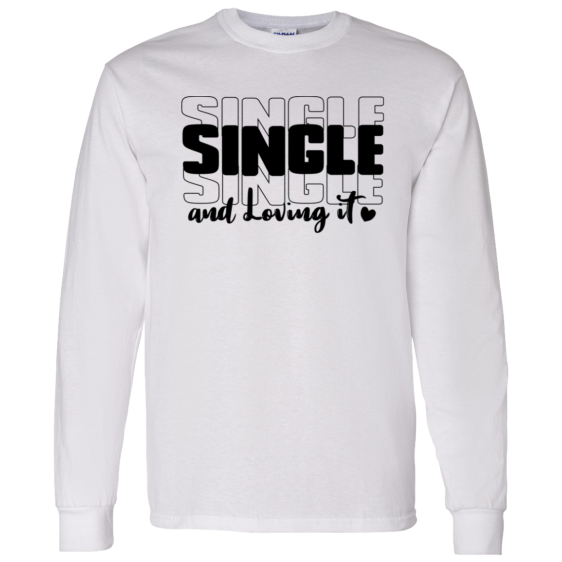 Single and Loving It Shirt/Hoodie