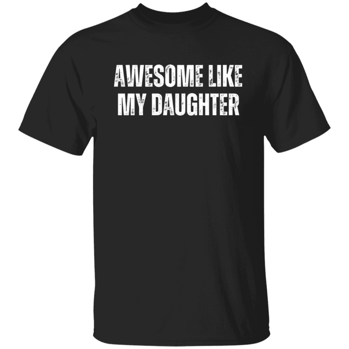 Awesome Like My Daughter T-Shirt