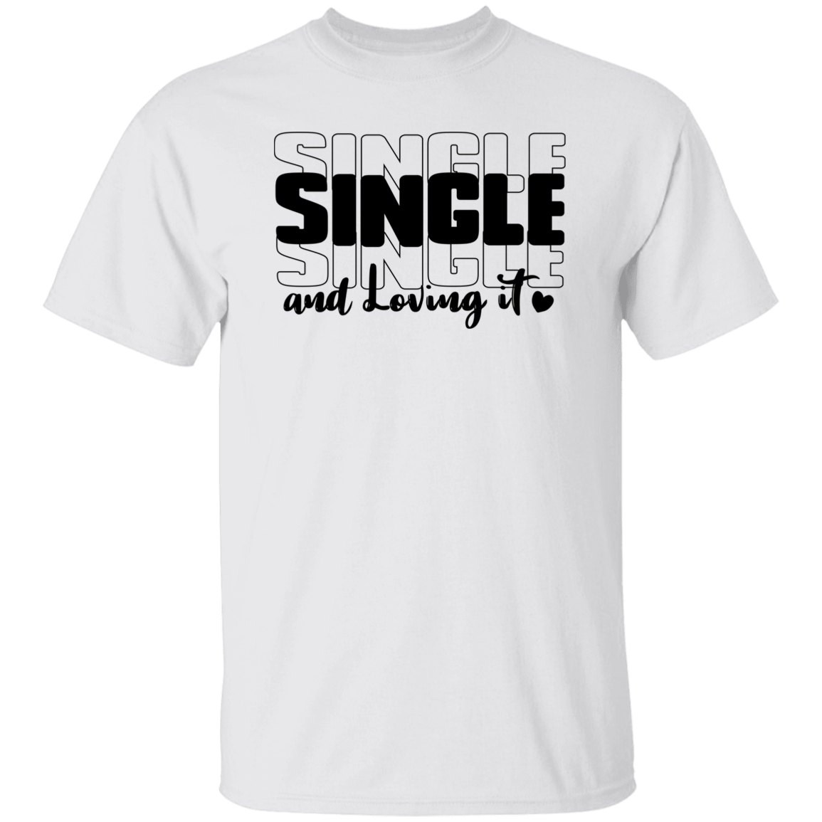 Single and Loving It Shirt/Hoodie