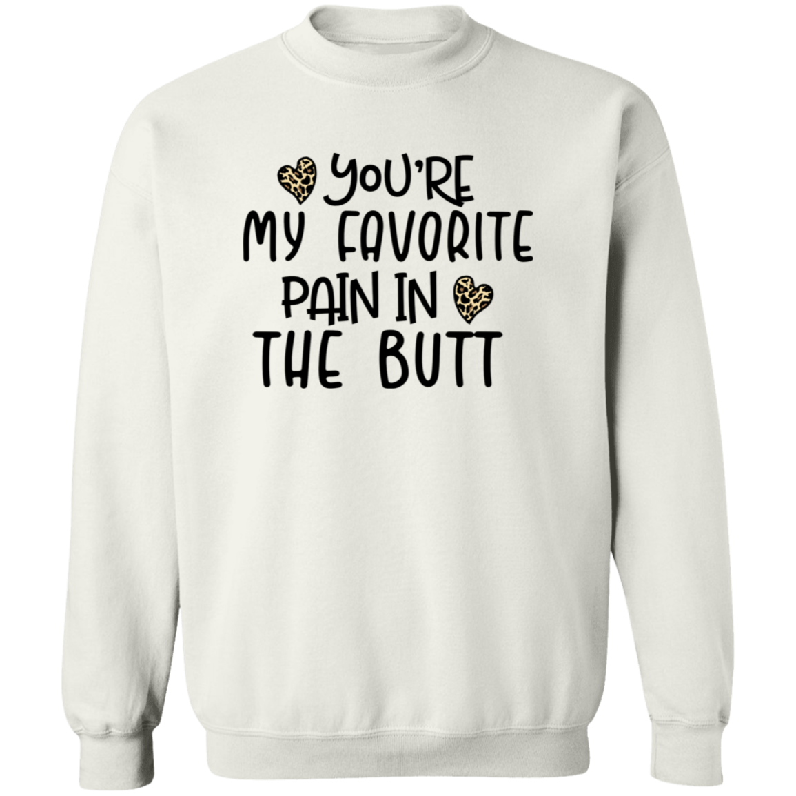 You're My Favorite Pain in the Butt Shirt/Sweater