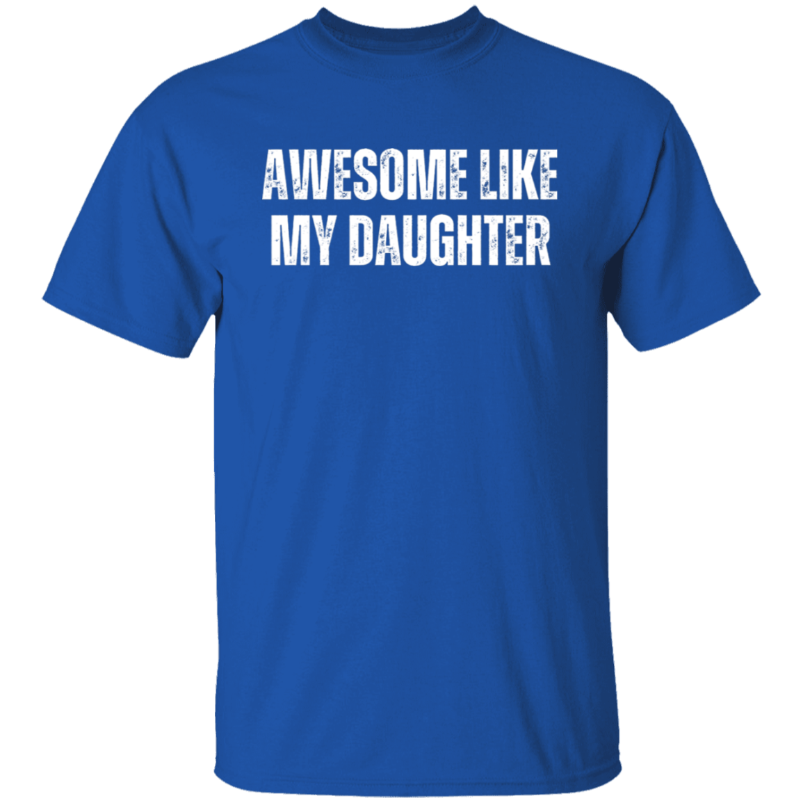 Awesome Like My Daughter T-Shirt