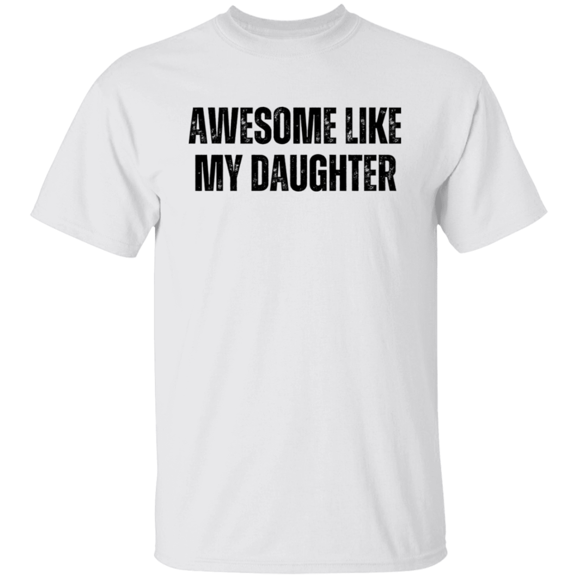 Awesome Like My Daughter T-Shirt