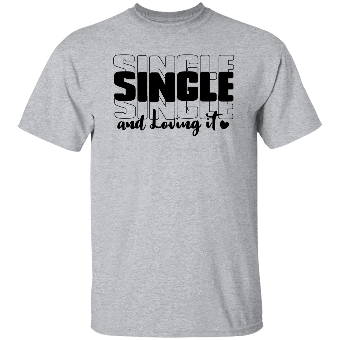 Single and Loving It Shirt/Hoodie