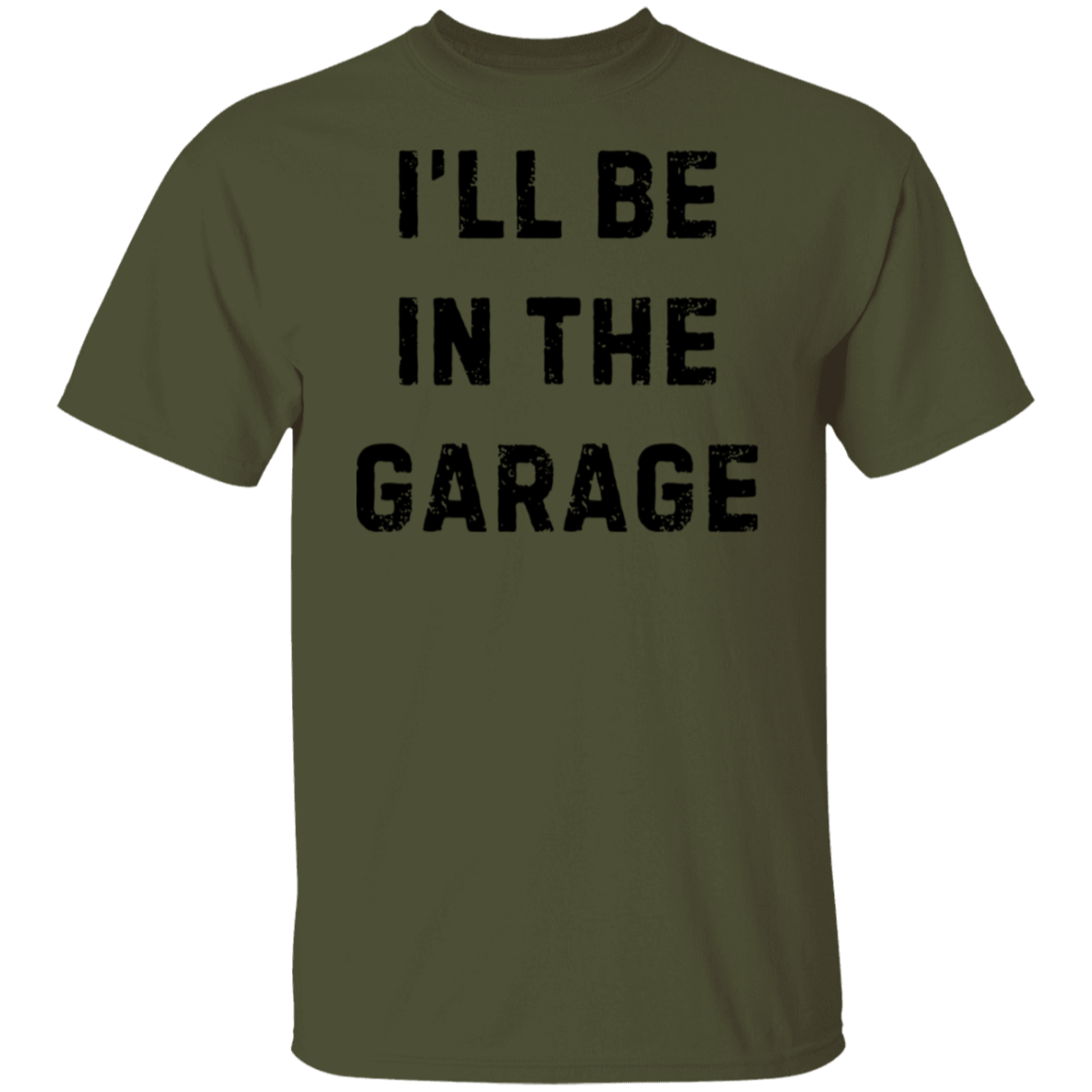 I'll Be in the Garage T-Shirt