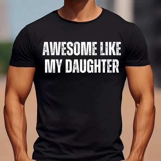 Awesome Like My Daughter T-Shirt