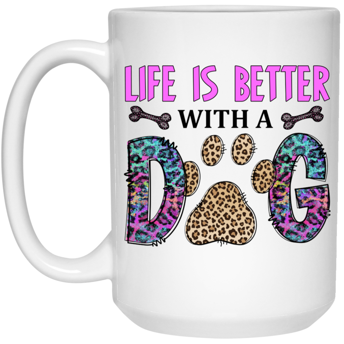 Life is Better with a Dog Mug