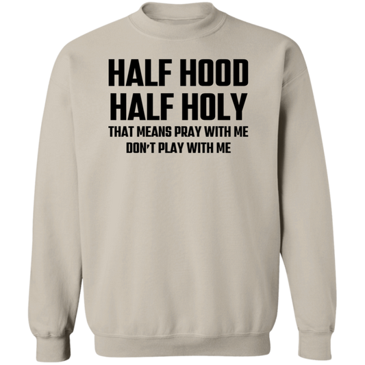 Half Hood-Half Holy Shirt/Sweater