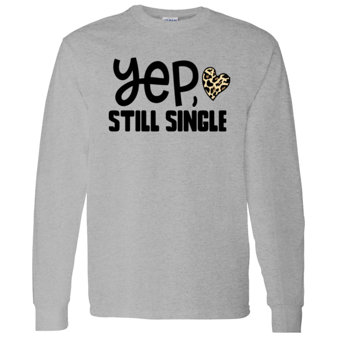 Yep, Still Single Shirt/Sweater