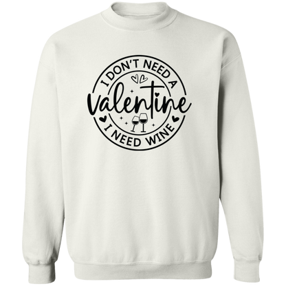 I Don't Need a Valentine, I Need Wine Shirt/Sweater