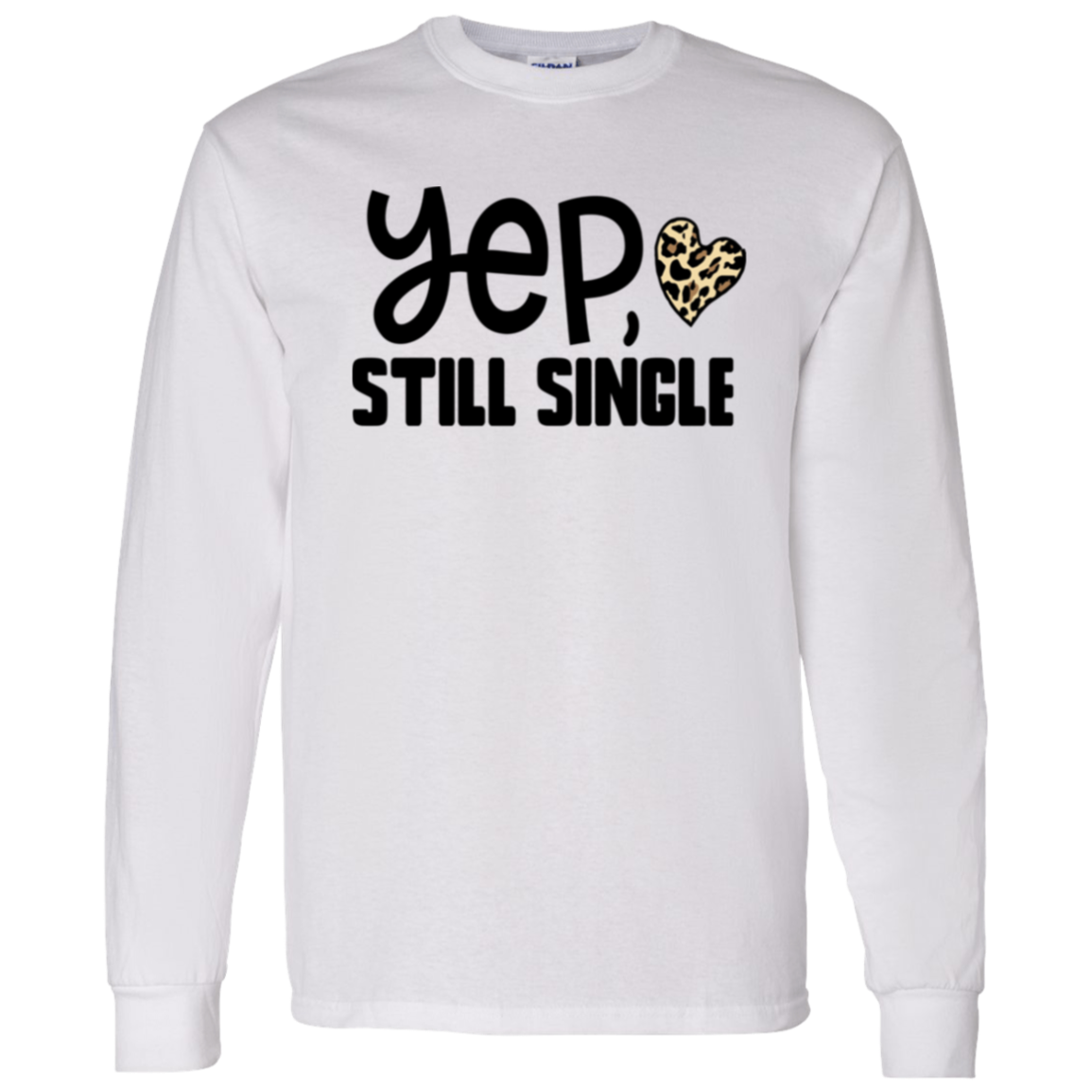 Yep, Still Single Shirt/Sweater