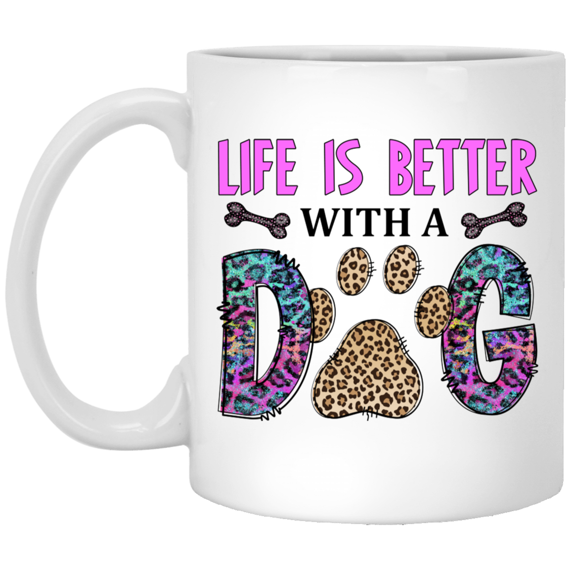 Life is Better with a Dog Mug