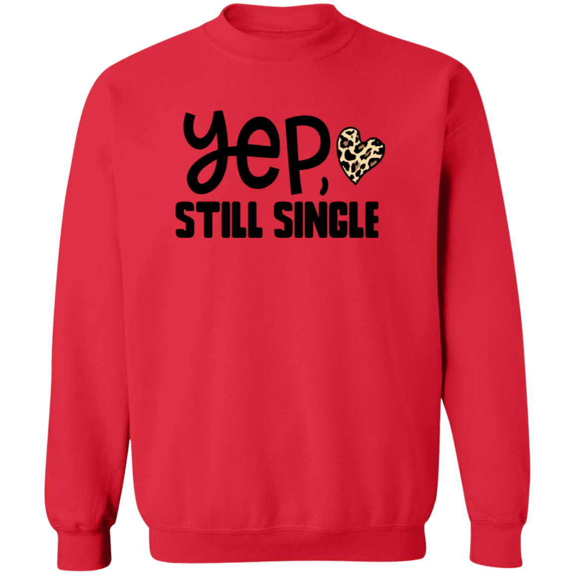 Yep, Still Single Shirt/Sweater