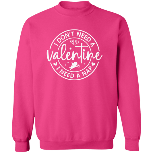 I Don't Need A Valentine, I Need a Nap Shirt/Sweater