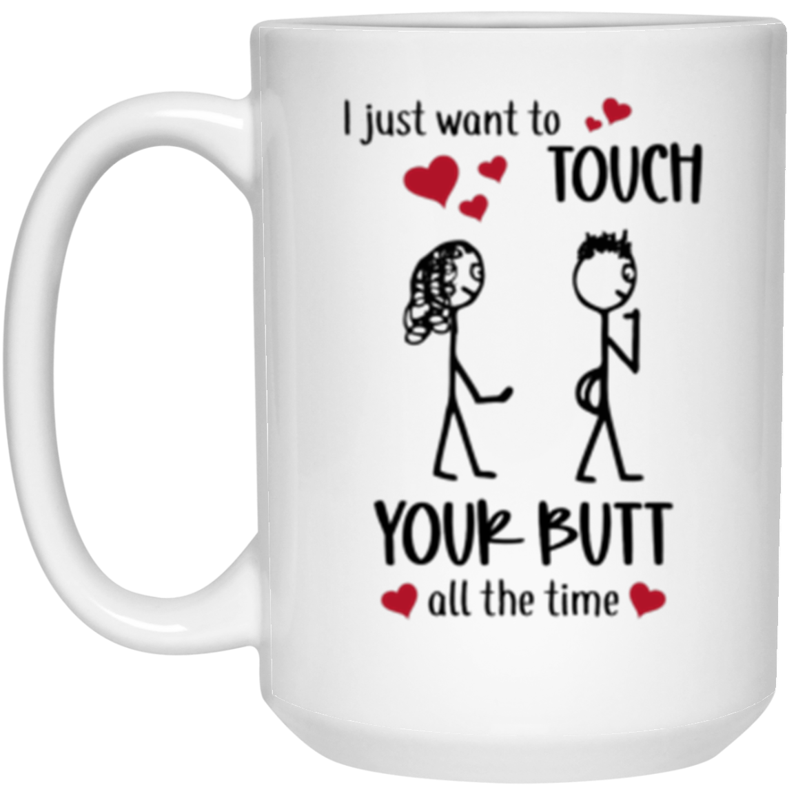 I Just Want to Touch Your Butt | Girl > Boy Mug