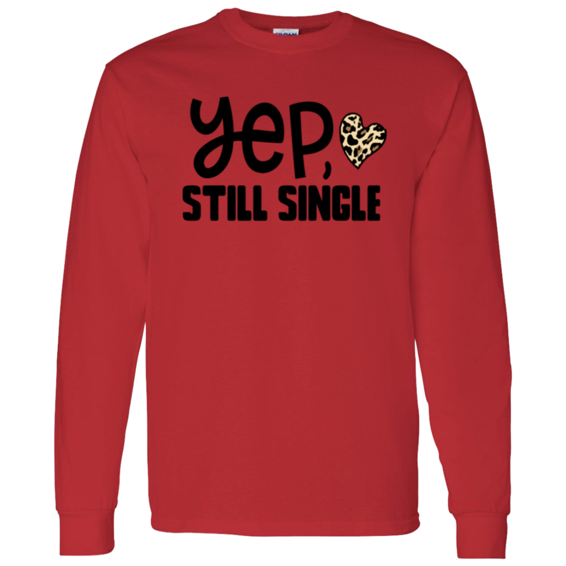 Yep, Still Single Shirt/Sweater