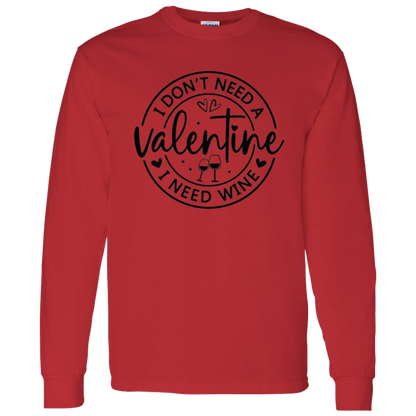 I Don't Need a Valentine, I Need Wine Shirt/Sweater