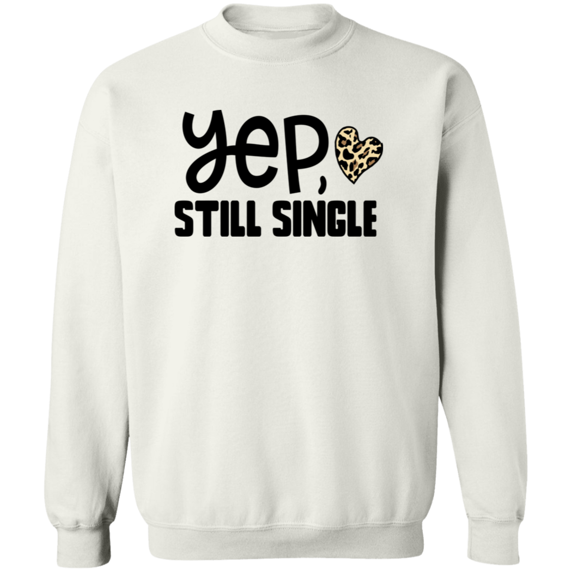 Yep, Still Single Shirt/Sweater