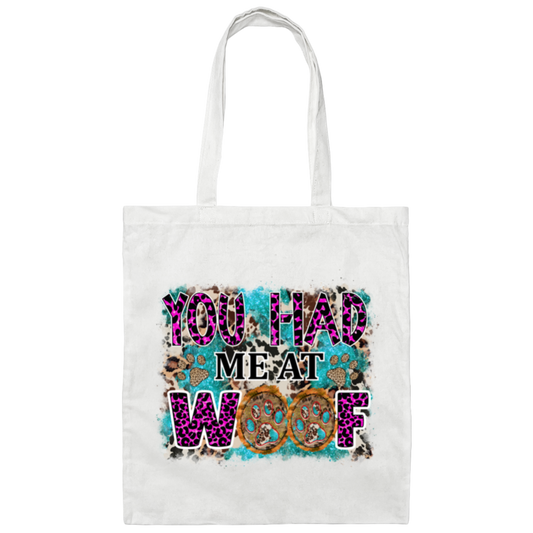 You Had Me At Woof Canvas Tote Bag