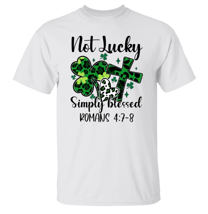 St. Patrick’s Day Not Lucky Just Blessed T-Shirt