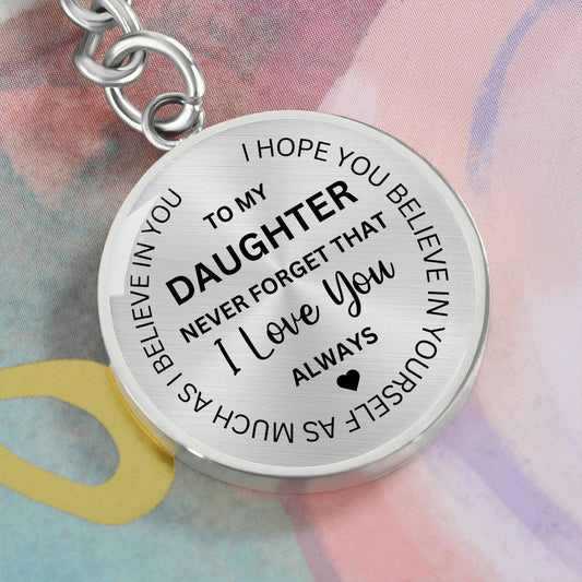 To My Daughter I Love You Always | Round Keychain