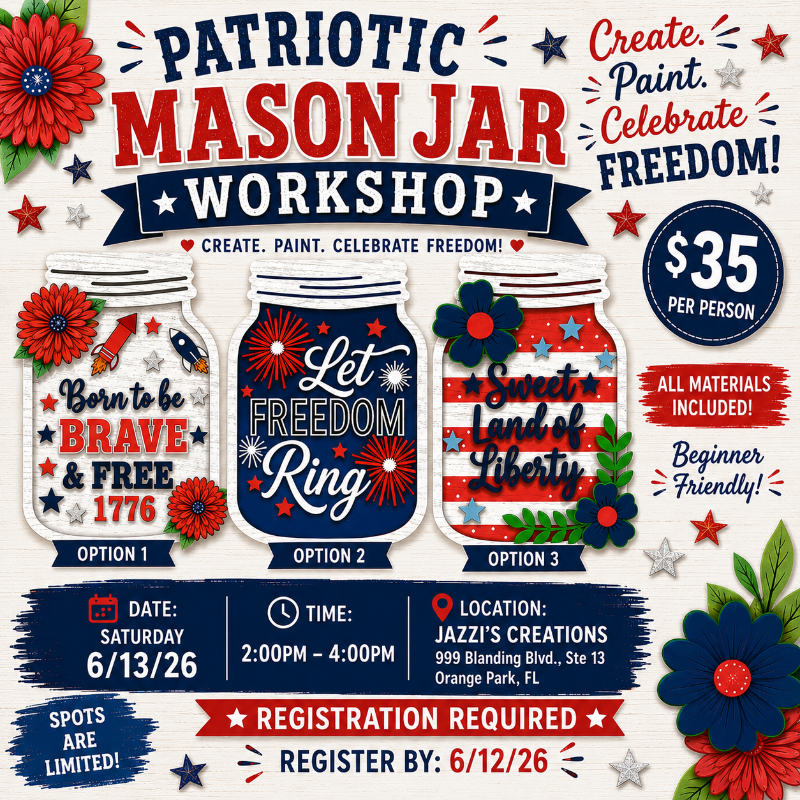Patriotic mason jar wood sign painting workshop flyer featuring three red white and blue DIY mason jar projects at Jazzi’s Creations in Orange Park Florida.